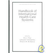 Handbook of International Health Care Systems by Thai,Khi V., 9780824788292
