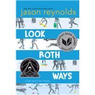 Look Both Ways A Tale Told in Ten Blocks by Reynolds, Jason; Nabaum, Alexander, 9781481438292