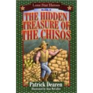 The Hidden Treasure of the Chisos Lone Star Heroes--Book 3 by Dearen, Patrick, 9781556228292