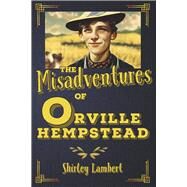 The Misadventures of Orville Hempstead by Lambert, Shirley, 9781667898292