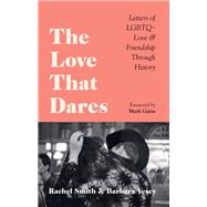 The Love That Dares Letters of LGBTQ+ Love & Friendship Through History by Smith, Rachel; Vesey, Barbara; Gatiss, Mark, 9781781578292