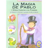 LA Magia De Pablo Y Otros Cuentos Con Poderes/Pablo's Magic Tricks and Other Magical Tales by Stefano, Roberto D.; Martin, Silvia, 9789507398292