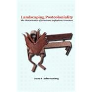 Landscaping Postcoloniality : The Dissemination of Cameroon Anglophone Literature by Ashuntantang, Joyce B., 9789956558292