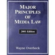 Major Principles of Media Law, 2001 Edition by Overbeck, Wayne, 9780155058293