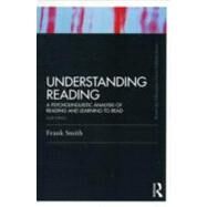 Understanding Reading: A Psycholinguistic Analysis of Reading and Learning to Read, Sixth Edition by Smith; Frank, 9780415808293
