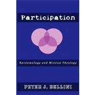 Participation : Epistemology and Mission Theology by Bellini, Peter J., 9780981958293