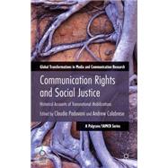 Communication Rights and Social Justice Historical Accounts of Transnational Mobilizations by Padovani, Claudia; Calabrese, Andrew, 9781137378293