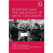 Bourdieu and the Sociology of Music Education by Burnard,Pamela, 9781472448293