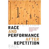 Race and Performance After Repetition by Colbert, Soyica Diggs; Jones, Douglas A.; Vogel, Shane, 9781478008293