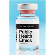 Public Health Ethics by Holland, Stephen, 9781509548293