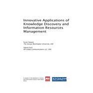 Innovative Applications of Knowledge Discovery and Information Resources Management by Swayze, Susan; Ford, Valerie, 9781522558293