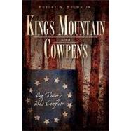 Kings Mountain and Cowpens by Brown, Robert W., Jr., 9781596298293