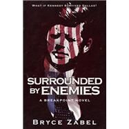 Surrounded by Enemies by Zabel, Bryce, 9781626818293