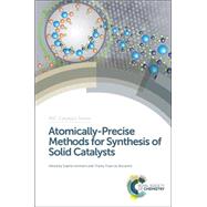 Atomically-precise Methods for Synthesis of Solid Catalysts by Hermans, Sophie; De Bocarme, Thierry Visart; Spivey, James J., 9781849738293