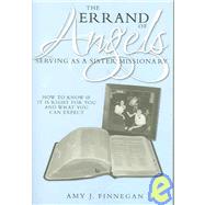 The Errand of Angels: Serving as a Sister Missionary by Finnegan, Amy J., 9781932898293