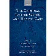 The Criminal Justice System and Health Care by Erin, Charles A.; Ost, Suzanne, 9780199228294