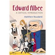 Edward Albee: A Critical Introduction by Matthew Roudané, 9780521898294