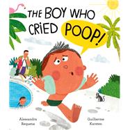The Boy Who Cried Poop by Requena, Alessandra; Karsten, Guilherme, 9780711288294