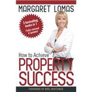 How to Achieve Property Success by Lomas, Margaret, 9780987368294