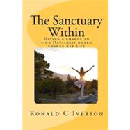 The Sanctuary Within by Iverson, Ronald C., 9781453798294
