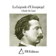 La Lgende Dulenspiegel by Coster, Charles De; FB Editions, 9781507558294