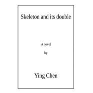Skeleton and Its Double by Chen, Ying, 9781523398294