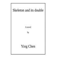 Skeleton and Its Double by Chen, Ying, 9781523398294