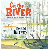 On the River by Harvey, Roland, 9781760528294