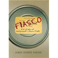 Fiasco : A History of Hollywood's Iconic Flops by Parish, James Robert, 9780470098295