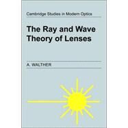 The Ray And Wave Theory of Lenses by A. Walther, 9780521028295