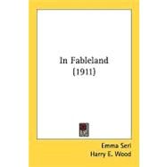 In Fableland by Serl, Emma; Wood, Harry E., 9780548858295