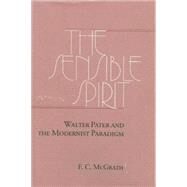 The Sensible Spirit by McGrath, F. C., 9780813008295