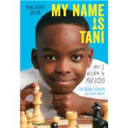 My Name Is Tani... and I Believe in Miracles Young Readers Edition by Adewumi, Tanitoluwa; Borlase, Craig (CON), 9781400218295