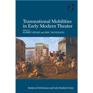 Transnational Mobilities in Early Modern Theater by Henke,Robert, 9781409468295