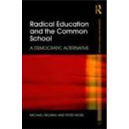 Radical Education and the Common School: A Democratic Alternative by Fielding; Michael, 9780415498296