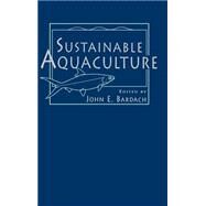 Sustainable Aquaculture by Bardach, John E., 9780471148296