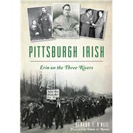 Pittsburgh Irish by O'neil, Gerard F.; Byrnes, Diane V., 9781626198296