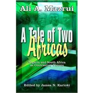 A Tale of Two Africas: Nigeria And South Africa As Contrasting Visions by Mazrui, Ali A.; Karioki, James N., 9781905068296