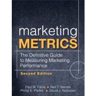 Marketing Metrics The Definitive Guide to Measuring Marketing Performance by Farris, Paul W.; Bendle, Neil T.; Pfeifer, Phillip E.; Reibstein, David J., 9780137058297