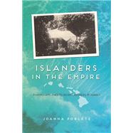 Islanders in the Empire by Poblete, Joanna, 9780252038297