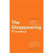 The Disappearing Center; Engaged Citizens, Polarization, and American Democracy by Alan I. Abramowitz, 9780300168297