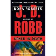 Naked in Death by Robb, J. D.; Roberts, Nora, 9780425148297