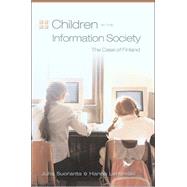 Children in the Information Society : The Case of Finland by Suoranta, Juha; Lehtimaki, Hanna; Liikala, Hanna, 9780820468297