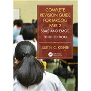 Complete Revision Guide for the MRCOG Part 2 and 3: SBAs, EMQs and OSCEs, 3rd Edition by Konje; Justin, 9781138498297