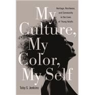 My Culture, My Color, My Self by Jenkins, Toby S., 9781439908297