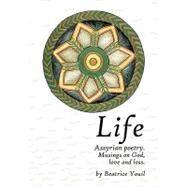 Life. Assyrian Poetry by Youil, Beatrice; Youil, Rita, 9781442188297