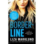 Borderline An Annika Bengtzon Thriller by Marklund, Liza, 9781476778297