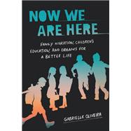 Now We Are Here by Gabrielle Oliveira, 9781503638297