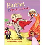 Harriet and the Spaghetti Snake by Kushwaha, Tracy; Hercock, Emily, 9781546518297
