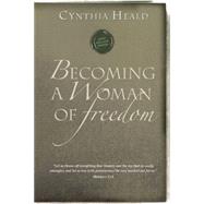 Becoming A Woman Of Freedom by Heald, Cynthia, 9781576838297